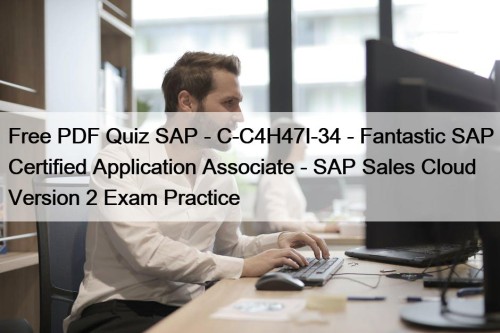 Free PDF Quiz SAP - C-C4H47I-34 - Fantastic ...